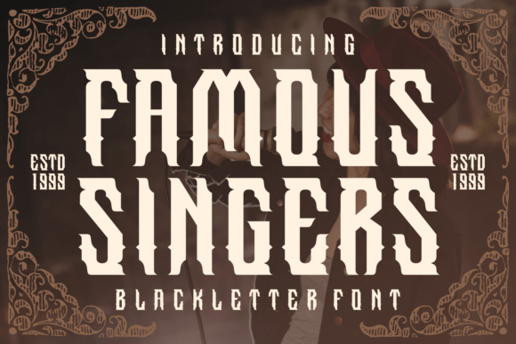 Famous Singers: The Blackletter Font That Commands Attention